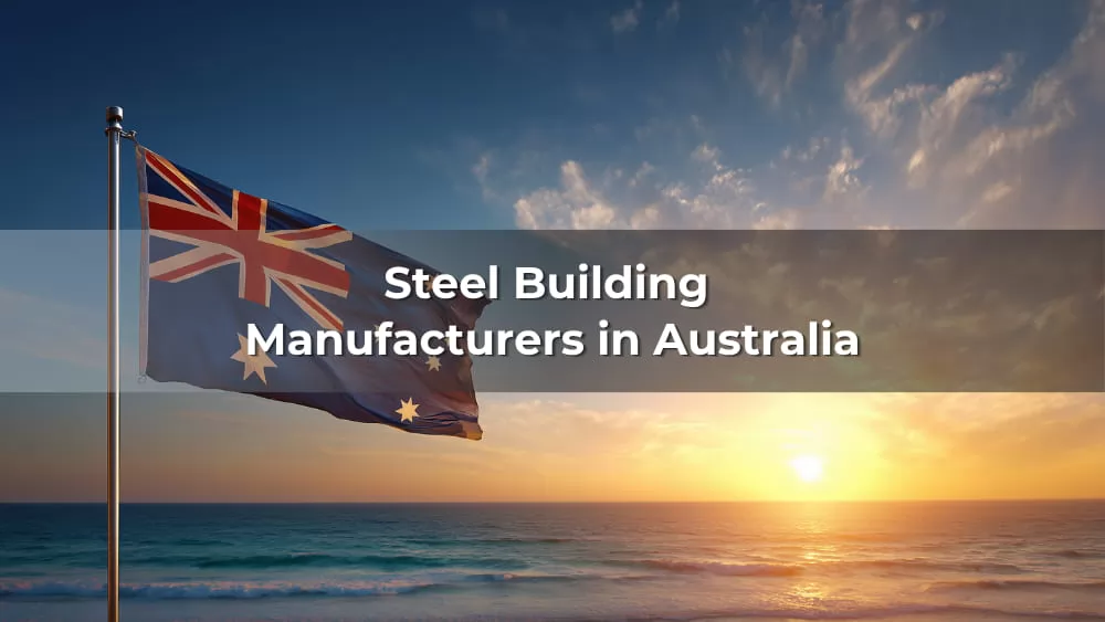 Steel building manufacturers in Australia